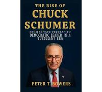 The Rise of Chuck Schumer: From Senate Veteran to Democratic Leader in a Turbulent Era