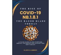 The Rise of COVID-19 NB.1.8.1: The Razor Blade Throat: A Clear Guide to the Symptoms, Spread, and Protection Against This New Variant
