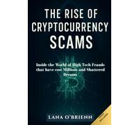 THE RISE OF CRYPTOCURRENCY SCAMS: Inside the world of high tech frauds that have cost millions and shattered dreams