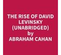 The Rise Of David Levinsky (unabridged) (audiolibro)