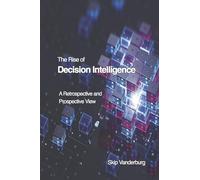 The Rise of Decision Intelligence: A Retrospective and Prospective View