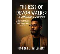 The Rise of Devon Walker: A Comedian's Journey: From Spotlight to Shadows: Navigating Fame, Comedy, and Change