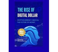 The rise of digital dollar: Cryptocurrency cbdcs & the future of money (Future technology trends)