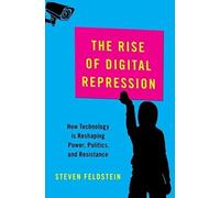 The Rise of Digital Repression: How Technology is Reshaping Power, Politics, and Resistance (Carnegie Endowment for International Peace)