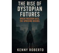 The Rise of Dystopian Futures: When freedom dies, the uprising begins: 1