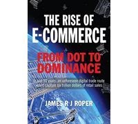 The Rise of E-Commerce: From Dot to Dominance