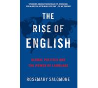 The Rise of English: Global Politics and the Power of Language