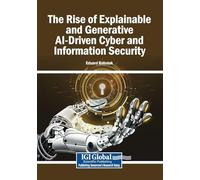 The Rise of Explainable and Generative AI-Driven Cyber and Information Security