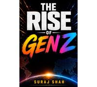 The Rise of Gen Z: How the Digital Generation Is Transforming Education, Technology, Careers, Business, and the Future