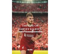 The Rise Of Harvey Elliott: A Journey Of Professionalism And Determination