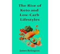 The Rise of Keto and Low-Carb Lifestyles: Unpacking the popularity of ketogenic diets with practical guides and emerging research