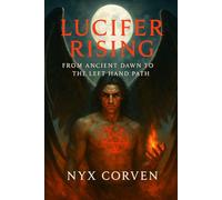 The Rise of Lucifer: From Ancient Dawn to the Left Hand Path