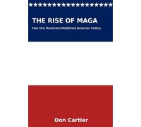The Rise of MAGA: How One Movement Redefined American Politics
