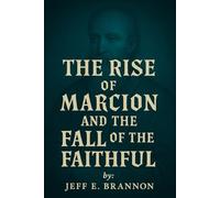 The Rise of Marcion and the Fall of the Faithful