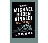 The Rise of Michael Ruben Rinaldi: Full Throttle