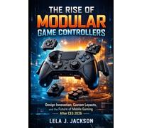 The Rise of Modular Game Controllers: Design Innovation, Custom Layouts, and the Future of Mobile Gaming After CES 2026