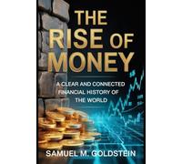 The Rise of Money: A Clear and Connected Financial History of the World