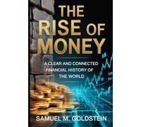 The Rise of Money: A Clear and Connected Financial History of the World