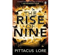 The Rise of Nine: Lorien Legacies Book 3 (The Lorien Legacies, 3)