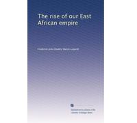 The rise of our East African empire: Volume 2