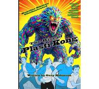 The Rise of Plasti Kong: Unillustrated Edition