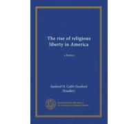 The rise of religious liberty in America: a history