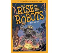 The Rise of Robots: How Machines Evolve Beyond Expectations (Tomorrow's World)