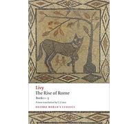 The Rise of Rome: Books One to Five (Oxford World’s Classics)