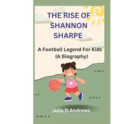 THE RISE OF SHANNON SHARPE: A Football Legend For Kids (A Biography)