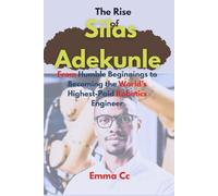 The Rise of Silas Adekunle: From Humble Beginnings to Becoming the World’s Highest-Paid Robotics Engineer