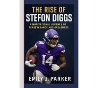 THE RISE OF STEFON DIGGS - BIOGRAPHY: A Motivational Journey of Perseverance and Greatness- More Than a Game