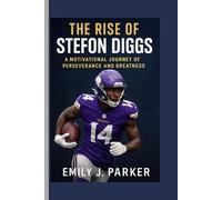 THE RISE OF STEFON DIGGS - BIOGRAPHY: A Motivational Journey of Perseverance and Greatness- More Than a Game