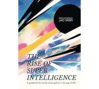 The Rise of Superintelligence: A guidebook for human emancipation in the age of AGI. (Freedom Series)