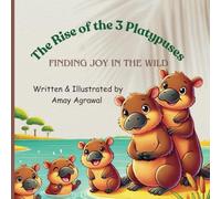 The Rise of the 3 Platypuses: Finding Joy in the Wild (The Platypus Chronicles)