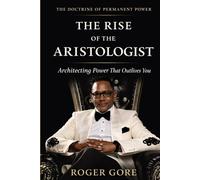 The Rise of the Aristologist: Architecting Power That Outlives You