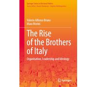 The Rise of the Brothers of Italy: Organisation, Leadership and Ideology (Springer Series in Electoral Politics)