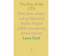 The Rise of the CPA: How laws, exams, and professional bodies forged public accounting across nations