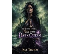 The Rise of the Dark Queen (Twisted Tides Saga)