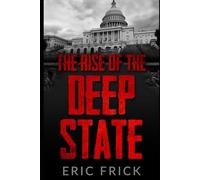 The Rise of the Deep State