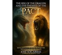 The Rise of the Dragon and the Enemies of The Pact: Revelations of the Battle between The Lion of Judah and The Dragon!