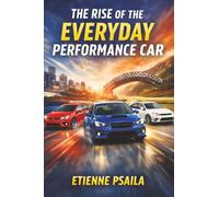 The Rise of the Everyday Performance Car