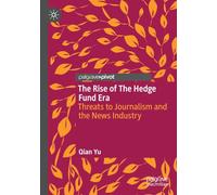 The Rise of the Hedge Fund Era: Threats to Journalism and the News Industry