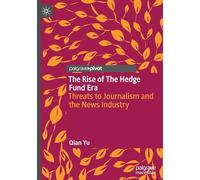 The Rise of the Hedge Fund Era: Threats to Journalism and the News Industry