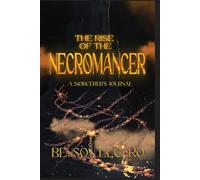 The Rise of the Necromancer: A Sorcerer's Journal