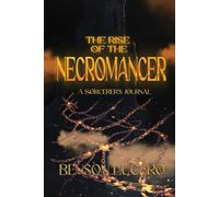 The Rise of the Necromancer: A Sorcerer's Journal