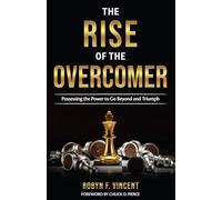 The Rise of The Overcomer: Possessing the Power to Go Beyond and Triumph