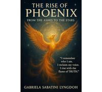 THE RISE OF THE PHOENIX FROM THE ASHES TO THE STARS: "I remember who I am, I reclaim my voice, I rise with the flame of Truth"