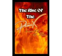 The Rise of The Phoenix In search of the Flame: in search of the flame