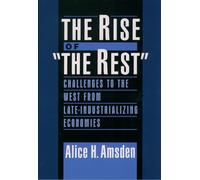 The Rise of "The Rest": Challenges to the West from Late-Industrializing Economies