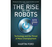 The Rise Of The Robots: technology and the threat of mass unemployment